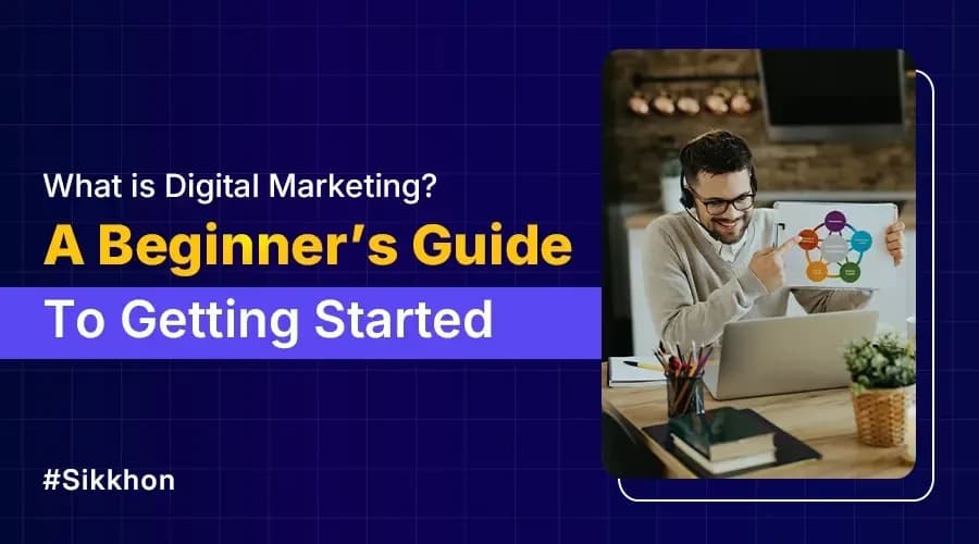 What is Digital Marketing? A Beginner’s Guide to Getting Started