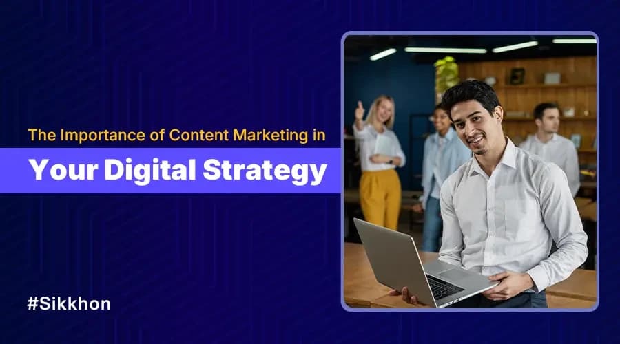 The Importance of Content Marketing in Your Digital Strategy